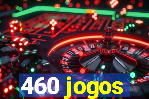 460 jogos